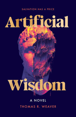 Cover Image for Artificial Wisdom -- Thomas R. Weaver, Hardcover