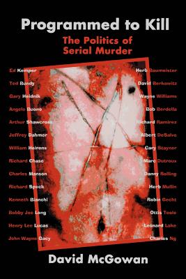 Cover Image for Programmed to Kill: The Politics of Serial Murder -- David McGowan, Paperback