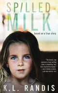 Cover Image for Spilled Milk: Based on a true story -- K. L. Randis, Paperback