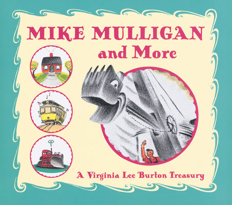 Cover Image for Mike Mulligan and More: A Virginia Lee Burton Treasury -- Virginia Lee Burton, Hardcover