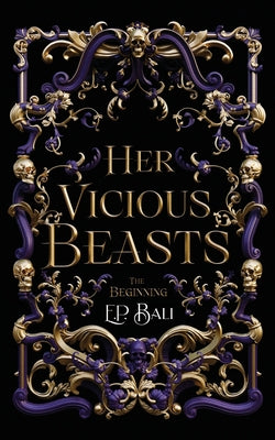 Cover Image for Her Vicious Beasts: The Beginning (Prequel Novella) -- E. P. Bali, Paperback
