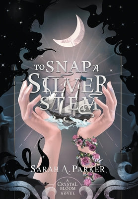 Cover Image for To Snap a Silver Stem -- Sarah A. Parker, Hardcover