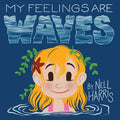 Cover Image for My Feelings are Waves -- Nell Harris, Paperback