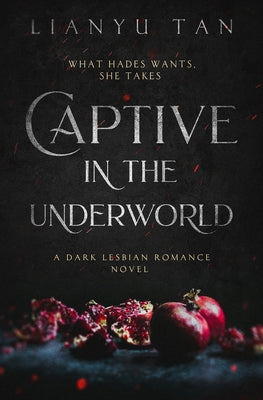 Cover Image for Captive in the Underworld: A Dark Lesbian Romance Novel -- Lianyu Tan, Paperback