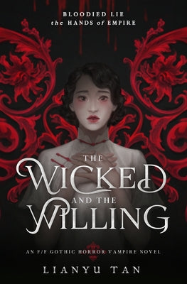 Cover Image for The Wicked and the Willing: An F/F Gothic Horror Vampire Novel -- Lianyu Tan, Paperback