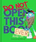 Cover Image for Do Not Open This Book Ever -- Andy Lee, Hardcover