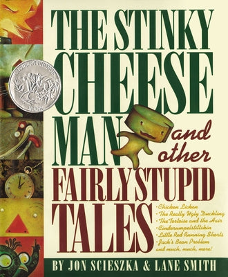 Cover Image for The Stinky Cheese Man and Other Fairly Stupid Tales: A Caldecott Honor Book -- Jon Scieszka, Hardcover