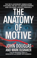 Cover Image for The Anatomy of Motive: The Fbi's Legendary Mindhunter Explores the Key to Understanding and Catching Violent Criminals -- John E. Douglas, Mass Market Paperback