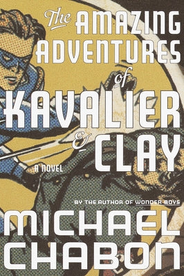 Cover Image for The Amazing Adventures of Kavalier & Clay -- Michael Chabon, Hardcover