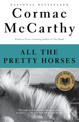 Cover Image for All the Pretty Horses: Border Trilogy 1 (National Book Award Winner) -- Cormac McCarthy, Paperback