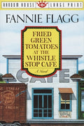 Cover Image for Fried Green Tomatoes at the Whistle Stop Cafe -- Fannie Flagg, Paperback