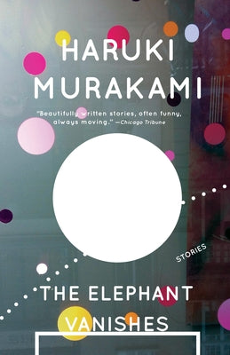 Cover Image for The Elephant Vanishes -- Haruki Murakami, Paperback