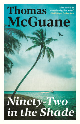 Cover Image for Ninety-Two in the Shade -- Thomas McGuane, Paperback