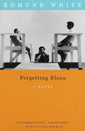 Cover Image for Forgetting Elena -- Edmund White, Paperback