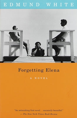 Cover Image for Forgetting Elena -- Edmund White, Paperback