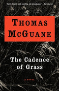 Cover Image for The Cadence of Grass -- Thomas McGuane, Paperback