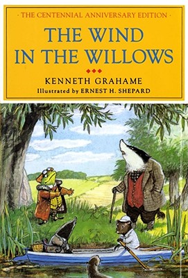 Cover Image for The Wind in the Willows: The Centennial Anniversary Edition -- Kenneth Grahame, Hardcover