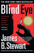 Cover Image for Blind Eye: The Terrifying True Story of a Doctor Who Got Away with Murder -- James B. Stewart, Paperback