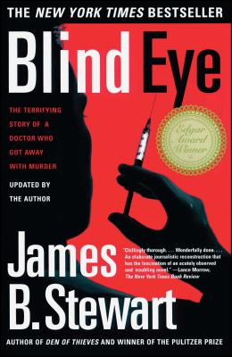 Cover Image for Blind Eye: The Terrifying True Story of a Doctor Who Got Away with Murder -- James B. Stewart, Paperback