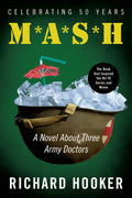 Cover Image for MASH: A Novel about Three Army Doctors -- Richard Hooker, Paperback