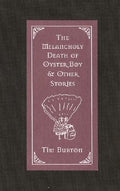 Cover Image for The Melancholy Death of Oyster Boy & Other Stories -- Tim Burton, Hardcover
