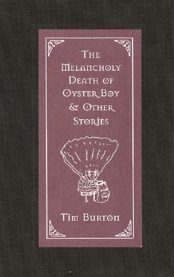 Cover Image for The Melancholy Death of Oyster Boy & Other Stories -- Tim Burton, Hardcover