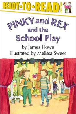 Cover Image for Pinky and Rex and the School Play: Ready-To-Read Level 3 -- James Howe, Paperback