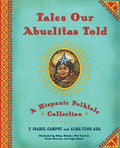 Cover Image for Tales Our Abuelitas Told: A Hispanic Folktale Collection -- Alma Flor Ada, Hardcover