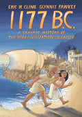 Cover Image for 1177 B.C.: A Graphic History of the Year Civilization Collapsed -- Eric H. Cline, Paperback