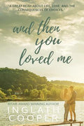 Cover Image for And Then You Loved Me -- Inglath Cooper, Paperback