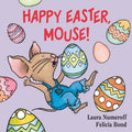 Cover Image for Happy Easter, Mouse!: An Easter and Springtime Book for Kids -- Laura Joffe Numeroff, Board Books