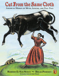 Cover Image for Cut from the Same Cloth: American Women of Myth, Legend, and Tall Tale -- Robert D. San Souci, Paperback