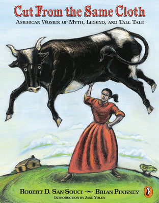 Cover Image for Cut from the Same Cloth: American Women of Myth, Legend, and Tall Tale -- Robert D. San Souci, Paperback
