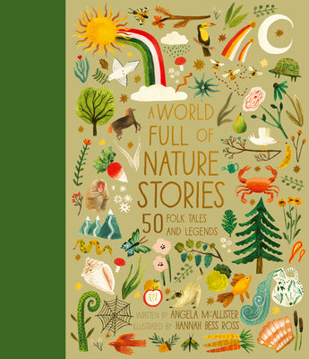Cover Image for A World Full of Nature Stories: 50 Folk Tales and Legends -- Angela McAllister, Hardcover