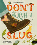 Cover Image for Don't Squish a Slug: A Wonderful Celebration of Marvellous Minibeasts! -- Yussef Rafik, Hardcover