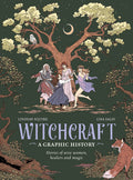Cover Image for Witchcraft: A Graphic History: Stories of Wise Women, Healers and Magic -- Lindsay Squire, Hardcover