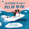 Cover Image for I'm Going to Eat a Polar Bear -- Karl Newson, Hardcover
