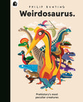 Cover Image for Weirdosaurus: Prehistory's Most Peculiar Dinosaurs -- Philip Bunting, Hardcover