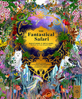 Cover Image for The Fantastical Safari: Wander Through 5 of the Most Remote Habitats to Meet More Than 80 Amazing Animals -- Kristjana S. Williams, Hardcover