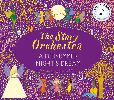 Cover Image for The Story Orchestra: Shakespeare's a Midsummer Night's Dream: Press the Note to Hear Mendelssohn's Music -- Jessica Courtney-Tickle, Hardcover
