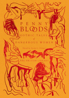 Cover Image for Penny Bloods: Gothic Tales of Dangerous Women -- Nicole C. Dittmer, Hardcover