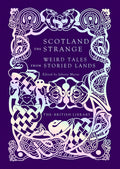 Cover Image for Scotland the Strange: Weird Tales from Storied Lands -- Johnny Mains, Hardcover