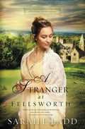 Cover Image for A Stranger at Fellsworth -- Sarah E. Ladd, Paperback