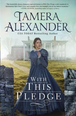 Cover Image for With This Pledge: A Historical Romance Featuring Letters Written by Real People from History -- Tamera Alexander, Paperback
