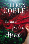 Cover Image for Because You're Mine -- Colleen Coble, Paperback