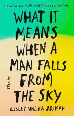 Cover Image for What It Means When a Man Falls from the Sky: Stories -- Lesley Nneka Arimah, Paperback