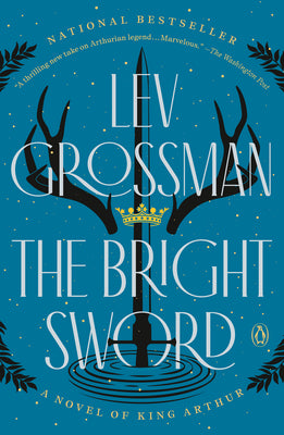Cover Image for The Bright Sword: A Novel of King Arthur -- Lev Grossman, Paperback