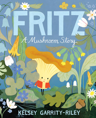Cover Image for Fritz: A Mushroom Story -- Kelsey Garrity-Riley, Hardcover