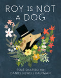 Cover Image for Roy Is Not a Dog -- Esmé Shapiro, Hardcover