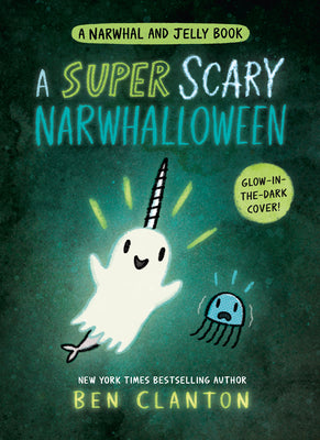 Cover Image for A Super Scary Narwhalloween (a Narwhal and Jelly Book #8) -- Ben Clanton, Paperback